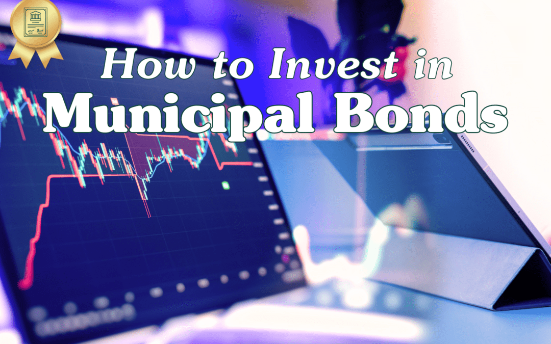 How to Invest in Municipal Bonds