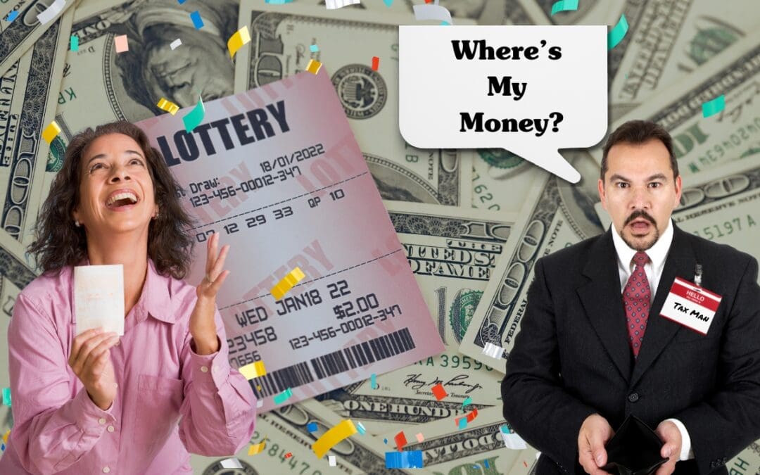 You’ve Won The Lottery! But Now What Do You Do About Taxes Blog